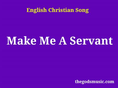 you make me lyrics|lyrics make me a servant.